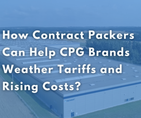 How Contract Packers Can Help CPG Brands Weather Tariffs and Rising Costs